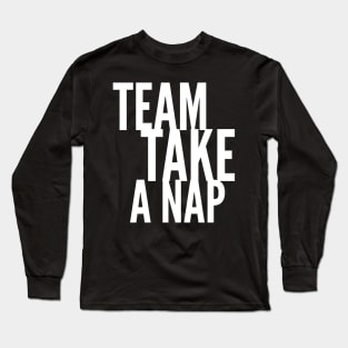 Team Take a Nap Long Sleeve T-Shirt